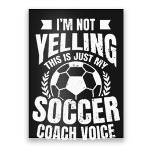 Coach Soccer Design Im Not Yelling Gift Poster