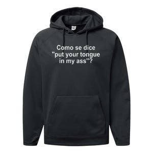 Como Se Dice Put Your Tongue In My Ass Funny Spanish Performance Fleece Hoodie