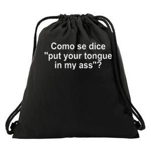 Como Se Dice Put Your Tongue In My Ass Funny Spanish Drawstring Bag