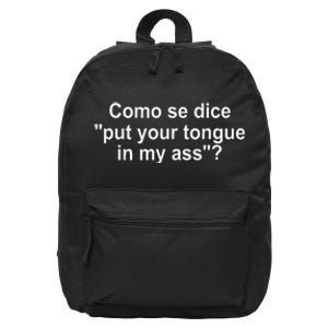 Como Se Dice Put Your Tongue In My Ass Funny Spanish 16 in Basic Backpack