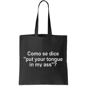 Como Se Dice Put Your Tongue In My Ass Funny Spanish Tote Bag