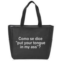 Como Se Dice Put Your Tongue In My Ass Funny Spanish Zip Tote Bag