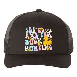 Cruising Sea Days Are For Duck Hunting Rubber Duck Cruise Yupoong Adult 5-Panel Trucker Hat