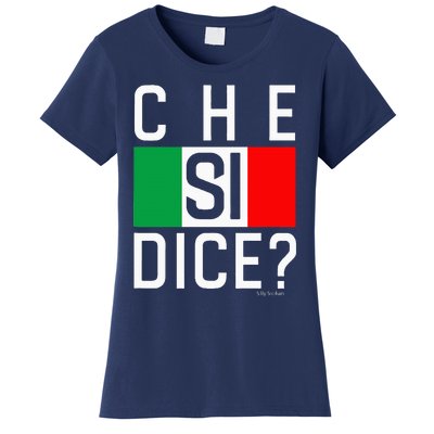 Che Si Dice Funny Italian Saying WhatS Up HowS It Going Women's T-Shirt