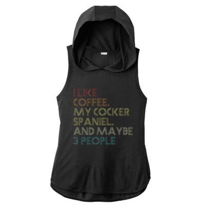 Cocker Spaniel Dog Owner Coffee Lovers Quote Ladies PosiCharge Tri-Blend Wicking Draft Hoodie Tank