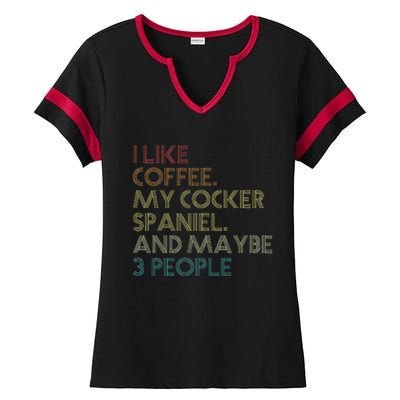 Cocker Spaniel Dog Owner Coffee Lovers Quote Ladies Halftime Notch Neck Tee