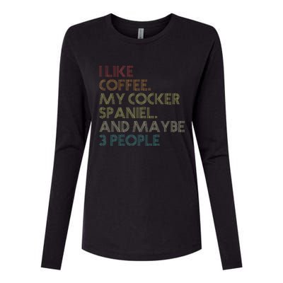 Cocker Spaniel Dog Owner Coffee Lovers Quote Womens Cotton Relaxed Long Sleeve T-Shirt