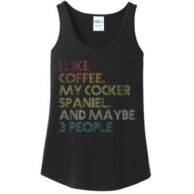 Cocker Spaniel Dog Owner Coffee Lovers Quote Ladies Essential Tank