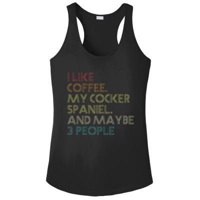 Cocker Spaniel Dog Owner Coffee Lovers Quote Ladies PosiCharge Competitor Racerback Tank