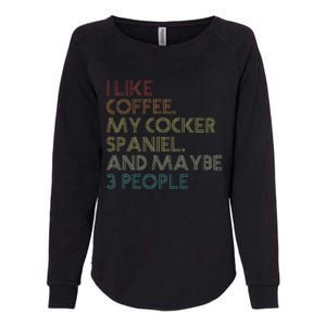 Cocker Spaniel Dog Owner Coffee Lovers Quote Womens California Wash Sweatshirt