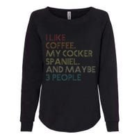 Cocker Spaniel Dog Owner Coffee Lovers Quote Womens California Wash Sweatshirt