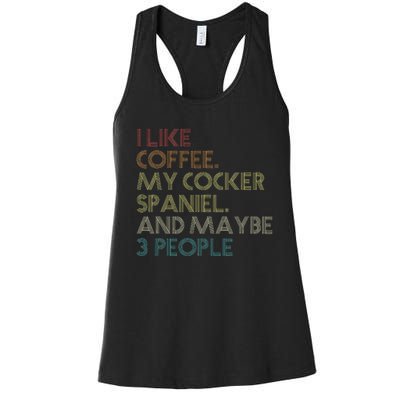 Cocker Spaniel Dog Owner Coffee Lovers Quote Women's Racerback Tank