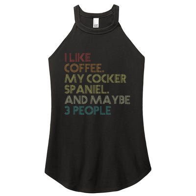 Cocker Spaniel Dog Owner Coffee Lovers Quote Women's Perfect Tri Rocker Tank