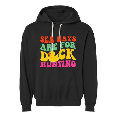 Cruising Sea Days Are For Duck Hunting Rubber Duck Garment-Dyed Fleece Hoodie