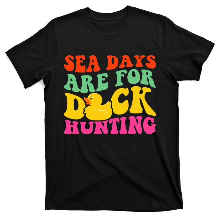 Cruising Sea Days Are For Duck Hunting Rubber Duck T-Shirt