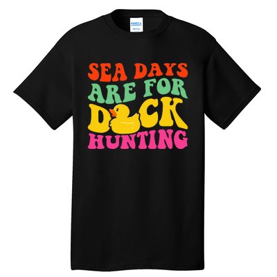 Cruising Sea Days Are For Duck Hunting Rubber Duck Tall T-Shirt