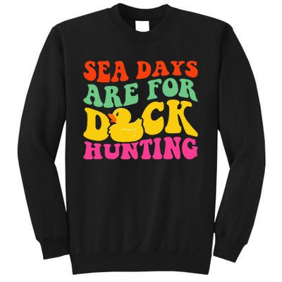 Cruising Sea Days Are For Duck Hunting Rubber Duck Tall Sweatshirt