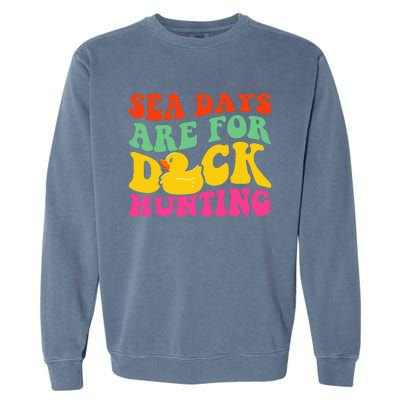 Cruising Sea Days Are For Duck Hunting Rubber Duck Garment-Dyed Sweatshirt