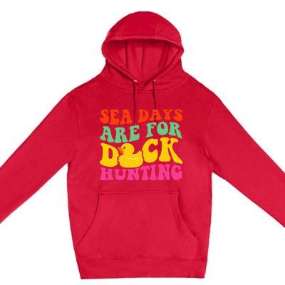 Cruising Sea Days Are For Duck Hunting Rubber Duck Premium Pullover Hoodie