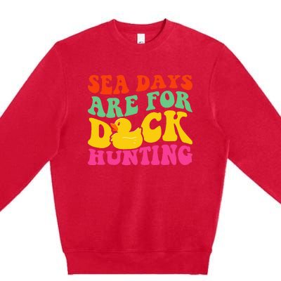 Cruising Sea Days Are For Duck Hunting Rubber Duck Premium Crewneck Sweatshirt