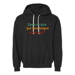 Como Se Dice Put Your Tongue In My Ass Garment-Dyed Fleece Hoodie