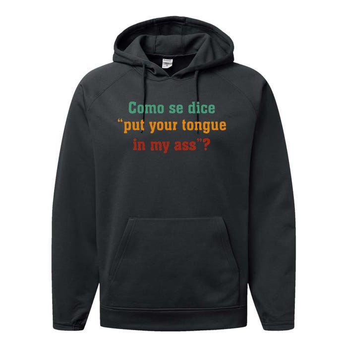 Como Se Dice Put Your Tongue In My Ass Performance Fleece Hoodie