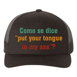 Como Se Dice Put Your Tongue In My Ass Yupoong Adult 5-Panel Trucker Hat