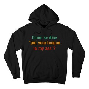 Como Se Dice Put Your Tongue In My Ass Hoodie