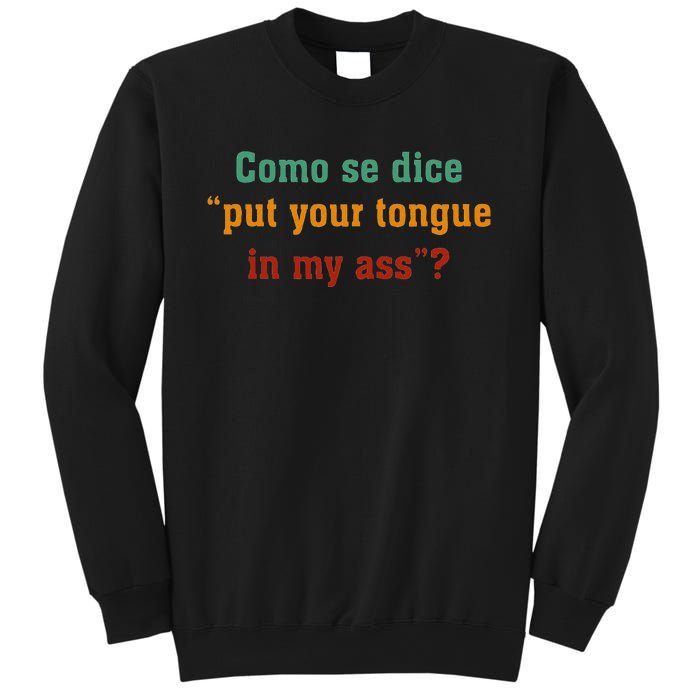 Como Se Dice Put Your Tongue In My Ass Sweatshirt