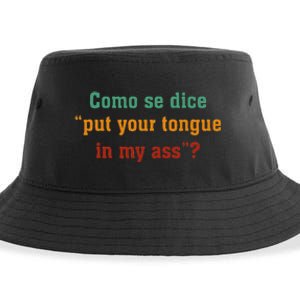 Como Se Dice Put Your Tongue In My Ass Sustainable Bucket Hat