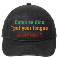 Como Se Dice Put Your Tongue In My Ass 7-Panel Snapback Hat