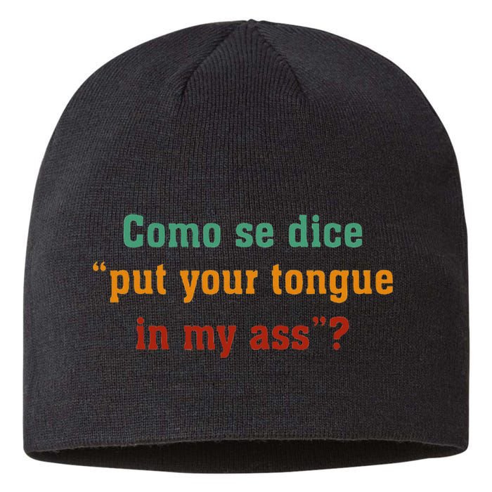 Como Se Dice Put Your Tongue In My Ass Sustainable Beanie