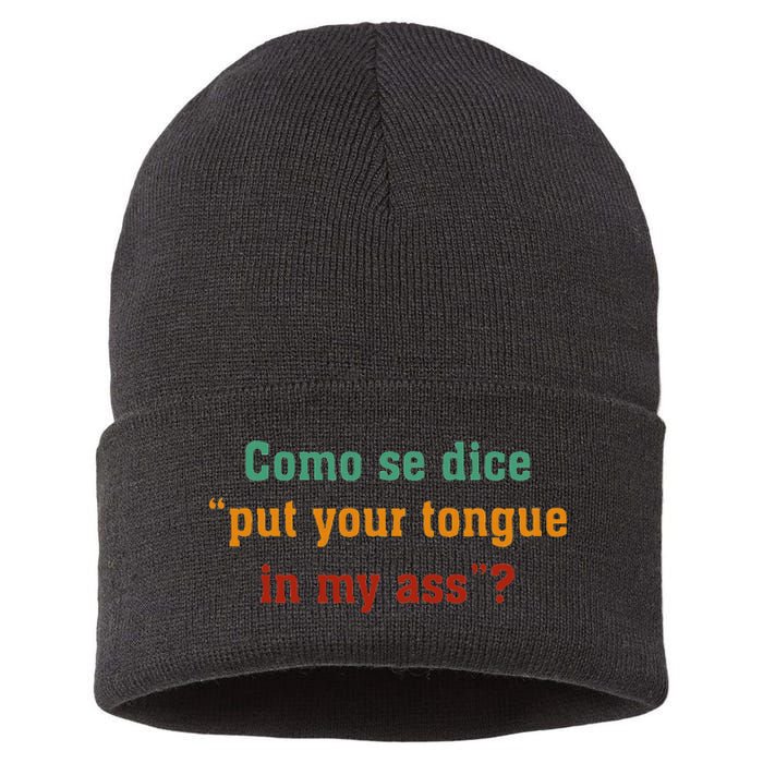 Como Se Dice Put Your Tongue In My Ass Sustainable Knit Beanie