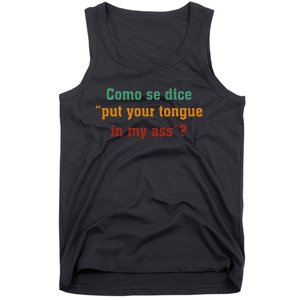 Como Se Dice Put Your Tongue In My Ass Tank Top