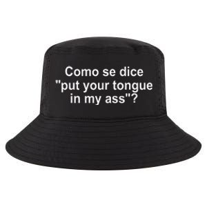 Como Se Dice Put Your Tongue In My Ass Funny Spanish Cool Comfort Performance Bucket Hat