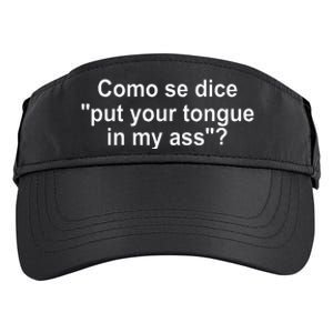 Como Se Dice Put Your Tongue In My Ass Funny Spanish Adult Drive Performance Visor