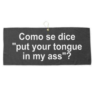 Como Se Dice Put Your Tongue In My Ass Funny Spanish Large Microfiber Waffle Golf Towel