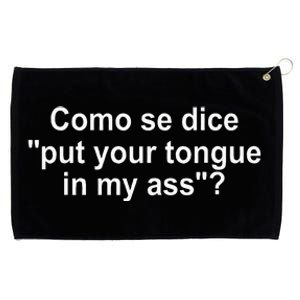 Como Se Dice Put Your Tongue In My Ass Funny Spanish Grommeted Golf Towel