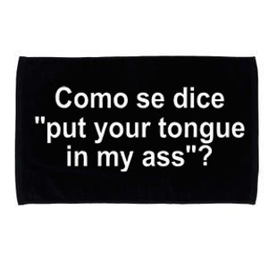 Como Se Dice Put Your Tongue In My Ass Funny Spanish Microfiber Hand Towel