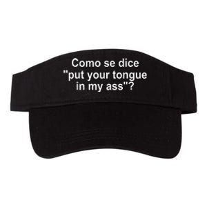 Como Se Dice Put Your Tongue In My Ass Funny Spanish Valucap Bio-Washed Visor