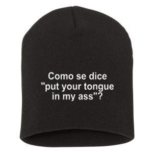 Como Se Dice Put Your Tongue In My Ass Funny Spanish Short Acrylic Beanie