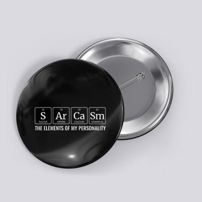 Chemistry Sarcasm Elements Of My Personality Funny Button