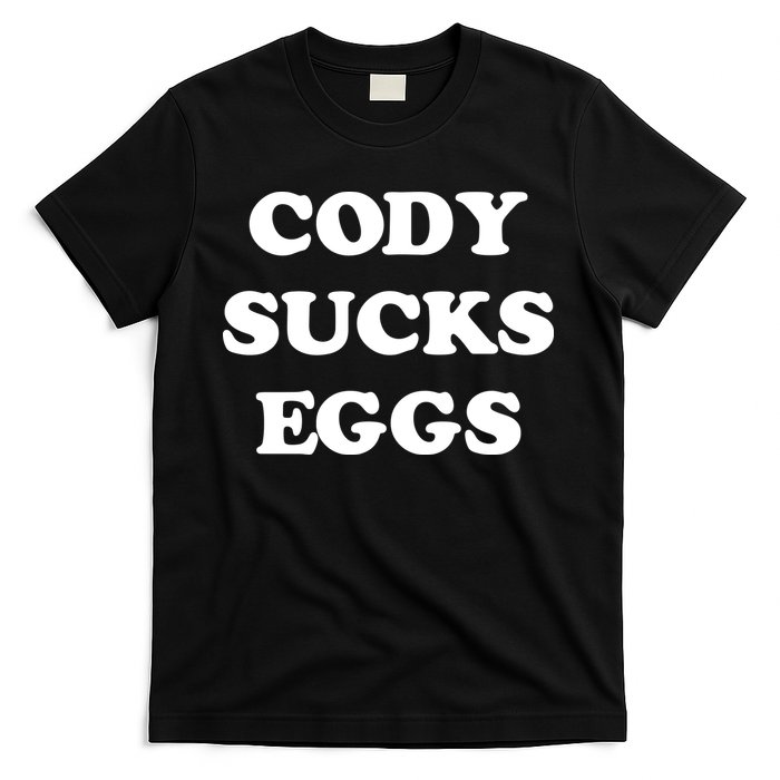 Cody Sucks Eggs T-Shirt