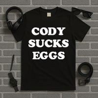 Cody Sucks Eggs T-Shirt