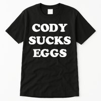 Cody Sucks Eggs Tall T-Shirt