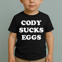 Cody Sucks Eggs Toddler T-Shirt