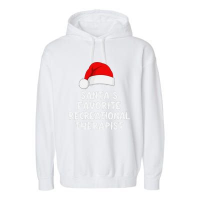 Christmas SantaS Favorite Recreational Therapist Funny Xmas Garment-Dyed Fleece Hoodie