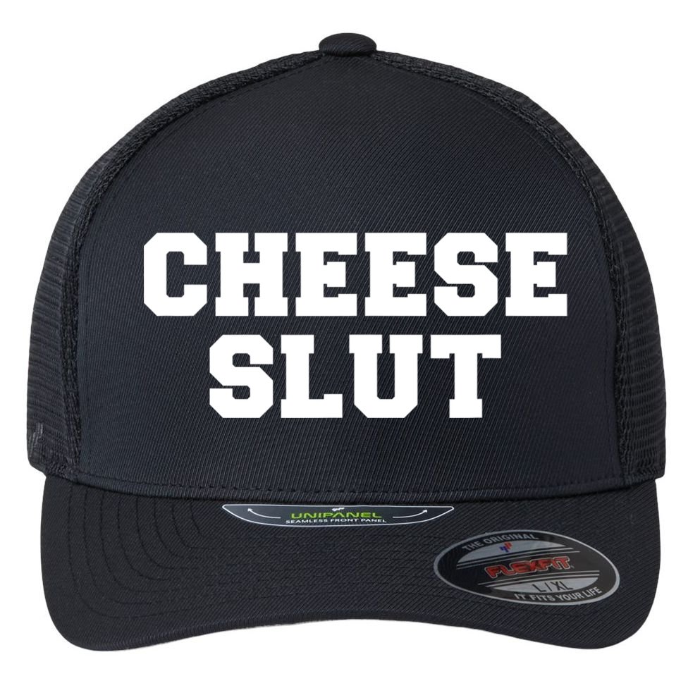 Cheese Slut Funny Adult Humor Sarcasm Women Funny Flexfit Unipanel Trucker Cap
