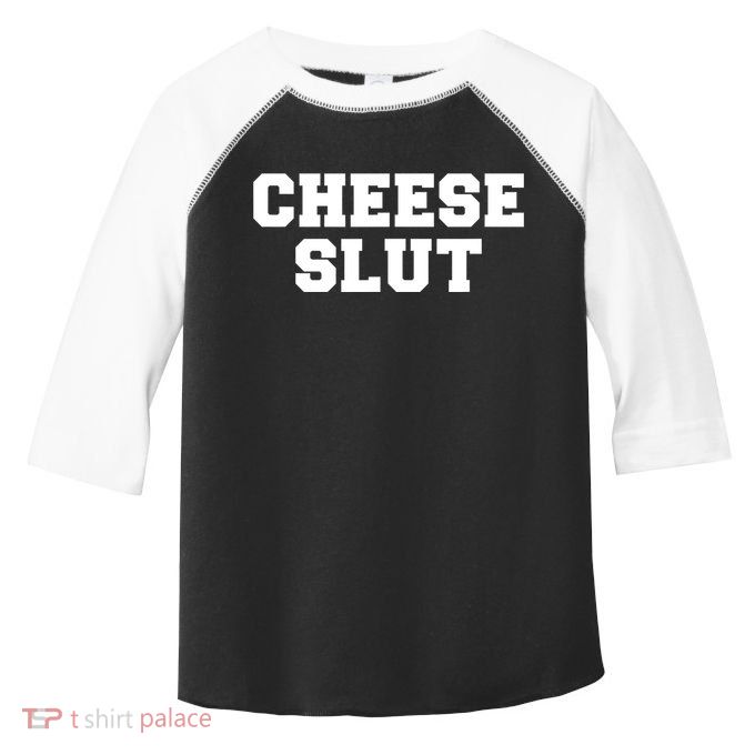 Cheese Slut Funny Adult Humor Sarcasm Women Funny Toddler Fine Jersey T-Shirt
