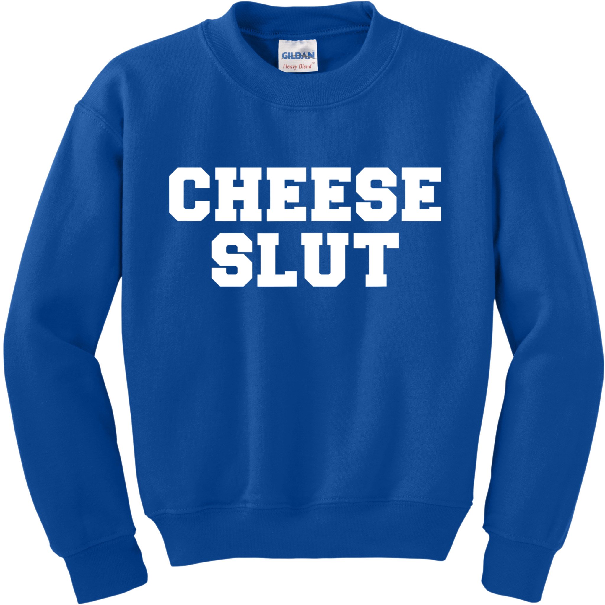 Cheese Slut Funny Adult Humor Sarcasm Women Funny Kids Sweatshirt